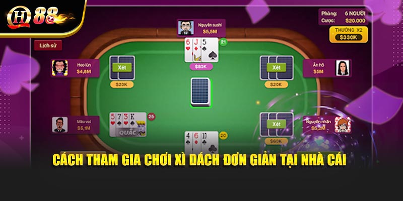 Cách tham gia chơi xì dách đơn giản tại nhà cái