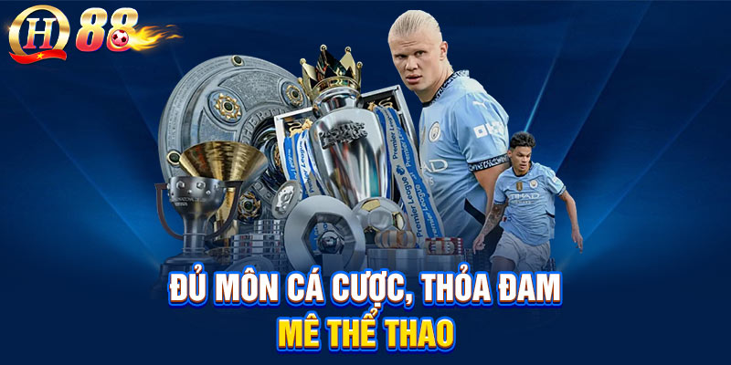 Đủ môn cá cược, thỏa đam mê thể thao