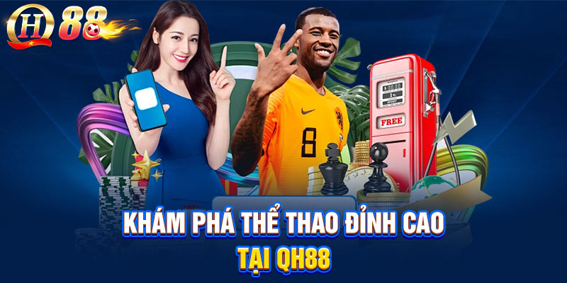 Khám phá trận đấu đỉnh cao tại QH88