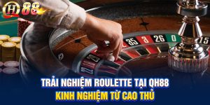 Trải Nghiệm Roulette Tại QH88 - Tựa Game Hot Nhất 2025